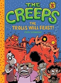 The Creeps: Book 2: The Trolls Will Feast! (Hardcover)