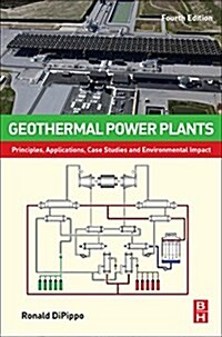 Geothermal Power Plants : Principles, Applications, Case Studies and Environmental Impact (Hardcover, 4 ed)