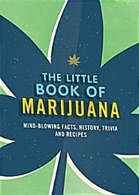 The Little Book of Marijuana : History, Trivia, Recipes and More (Paperback)