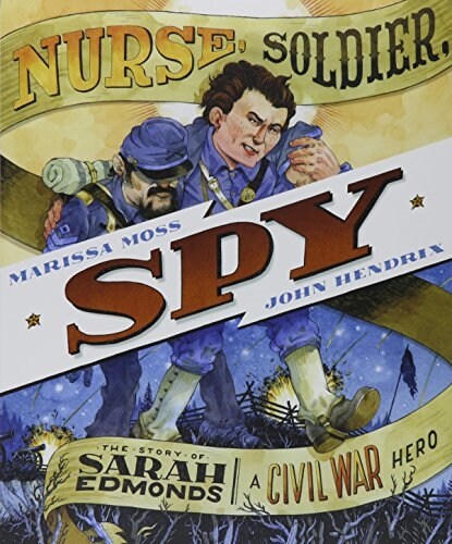 Nurse, Soldier, Spy: The Story of Sarah Edmonds, a Civil War Hero (Paperback)