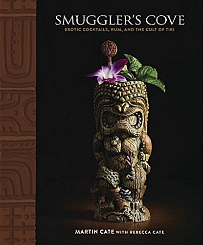 [중고] Smuggler‘s Cove: Exotic Cocktails, Rum, and the Cult of Tiki (Hardcover)
