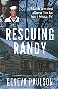 Rescuing Randy: A Family Determined to Rescue Their Son from a Religious Cult (Paperback, Lighthouse Trai)