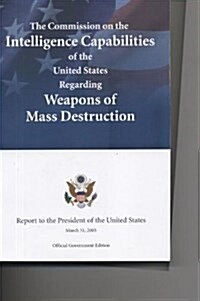 Commission on the Intelligence Capabilities of the United States Regarding Weapons of Mass Destruction (Paperback)