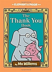 Thank You Book, The-An Elephant and Piggie Book (Hardcover)
