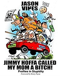 Jimmy Hoffa Called My Mom a Bitch (Paperback)