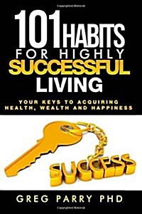 101 Habits for Highly Successful Living (Paperback)