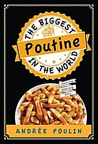 The Biggest Poutine in the World (Hardcover)