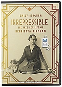 Irrepressible: The Jazz Age Life of Henrietta Bingham (MP3 CD, MP3 - CD)