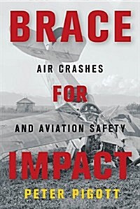 Brace for Impact: Air Crashes and Aviation Safety (Paperback)