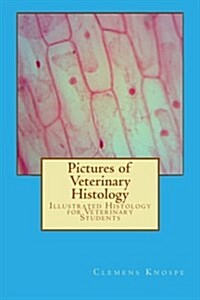 Pictures of Veterinary Histology: Illustrated Histology for Veterinary Students (Paperback)
