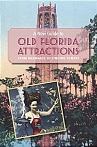 A New Guide to Old Florida Attractions (Paperback)