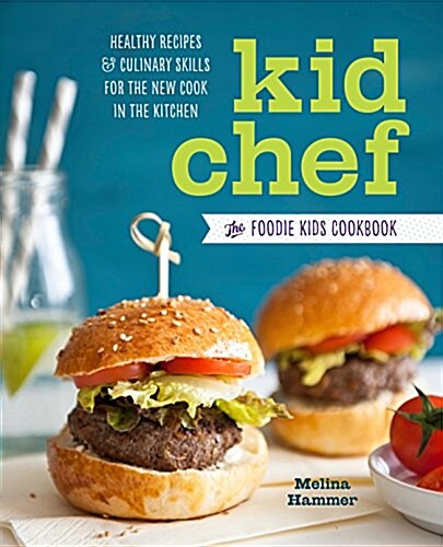 [중고] Kid Chef: The Foodie Kids Cookbook: Healthy Recipes and Culinary Skills for the New Cook in the Kitchen (Paperback)
