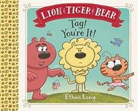 Lion & Tiger & Bear: Tag! You're It! (Hardcover)