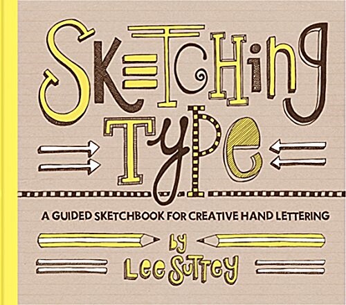 Sketching Type: A Guided Sketchbook for Creative Hand Lettering (Paperback)