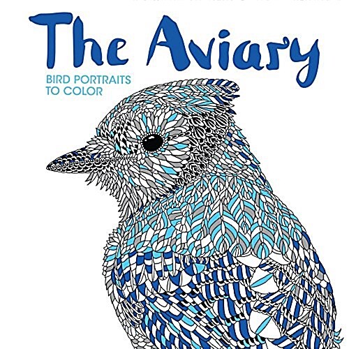 The Aviary: Bird Portraits to Color (Paperback)