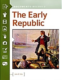 The Early Republic: Documents Decoded (Hardcover)