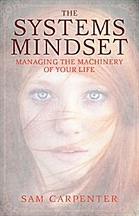 The Systems Mindset: Managing the Machinery of Your Life (Hardcover)