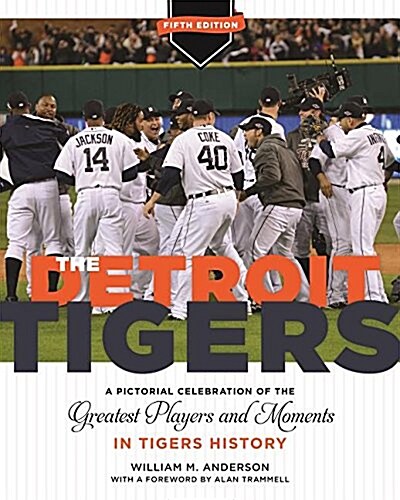 The Detroit Tigers: A Pictorial Celebration of the Greatest Players and Moments in Tigers History, Updated Edition (Hardcover, 5)