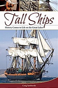Tall Ships: History Comes to Life on the Great Lakes (Paperback)