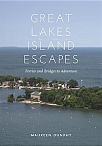 Great Lakes Island Escapes: Ferries and Bridges to Adventure (Paperback)