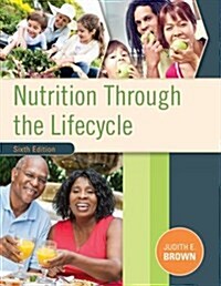 Nutrition Through the Life Cycle (Paperback, 6)