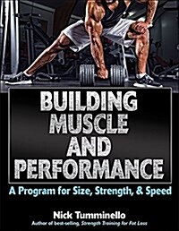 Building Muscle and Performance: A Program for Size, Strength & Speed (Paperback)