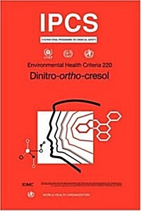 Dinitro-ortho-cresol: Environmental Health Criteria Series No. 220 (Paperback)