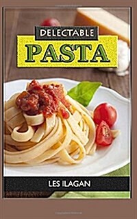 Delectable Pasta (Paperback)