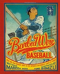Barbed Wire Baseball: How One Man Brought Hope to the Japanese Internment Camps of WWII (Paperback)