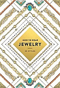 How to Wear Jewelry: 55 Styles (Paperback)