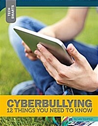 Cyberbullying: 12 Things You Need to Know (Library Binding)