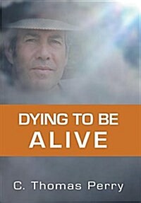 Dying to Be Alive (Hardcover)