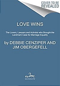 [중고] Love Wins: The Lovers and Lawyers Who Fought the Landmark Case for Marriage Equality (Hardcover, Deckle Edge)