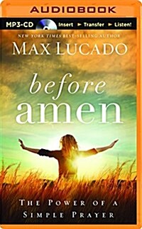 Before Amen: The Power of a Simple Prayer (MP3 CD)