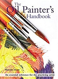 The Oil Painters Handbook: An Essential Reference for the Practicing Artist (Paperback)