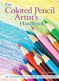 The Colored Pencil Artists Handbook: An Essential Reference for Drawing and Sketching with Colored Pencils (Paperback)