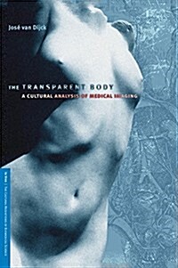 The Transparent Body: A Cultural Analysis of Medical Imaging (Hardcover)