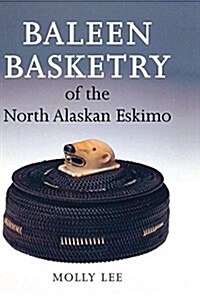 Baleen Basketry of the North Alaskan Eskimo (Hardcover)