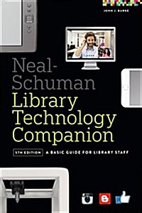 Neal-Schuman Library Technology Companion: A Basic Guide for Library Staff (Paperback, 5)