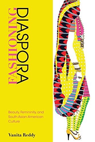 Fashioning Diaspora: Beauty, Femininity, and South Asian American Culture (Paperback)