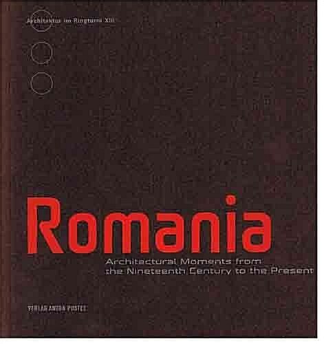 Romania: Architectural Moments from the Nineteenth Century to the Present (Paperback)