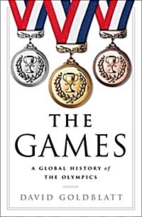 The Games: A Global History of the Olympics (Hardcover)