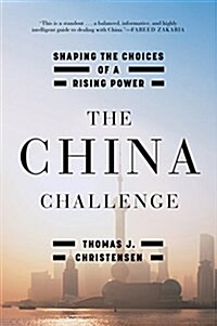 The China Challenge: Shaping the Choices of a Rising Power (Paperback)