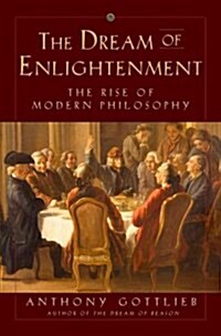 The Dream of Enlightenment: The Rise of Modern Philosophy (Hardcover, Deckle Edge)