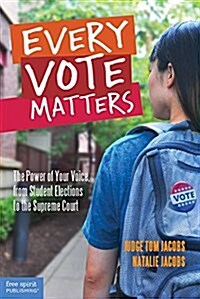 Every Vote Matters: The Power of Your Voice, from Student Elections to the Supreme Court (Paperback)