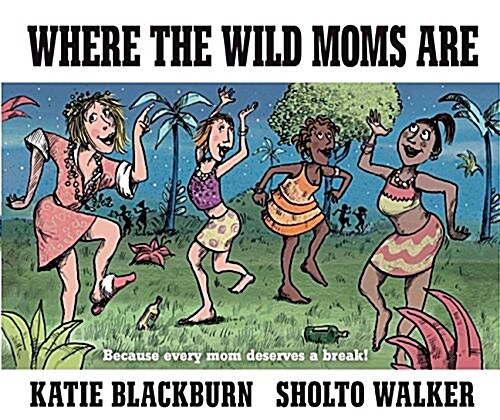 Where the Wild Moms Are (Hardcover)