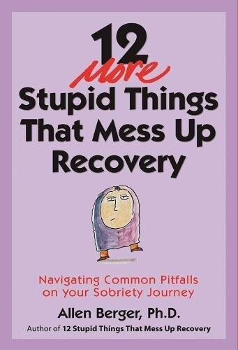 12 More Stupid Things That Mess Up Recovery: Navigating Common Pitfalls on Your Sobriety Journey (Paperback)