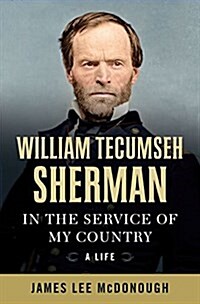 William Tecumseh Sherman: In the Service of My Country: A Life (Hardcover)