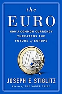 [중고] The Euro: How a Common Currency Threatens the Future of Europe (Hardcover)