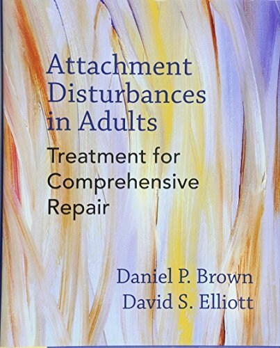 Attachment Disturbances in Adults: Treatment for Comprehensive Repair (Hardcover)